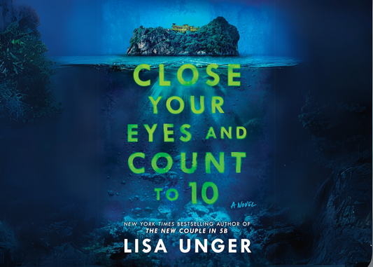 Is "Close Your Eyes and Count to 10" by Lisa Unger the Darkest Survival Thriller of the Year?