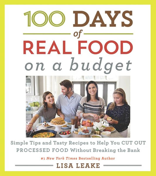 100 Days of Real Food: On a Budget: Simple Tips and Tasty