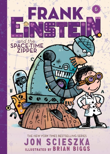 Frank Einstein and the Space-Time Zipper (Frank Einstein series #6): Book Six