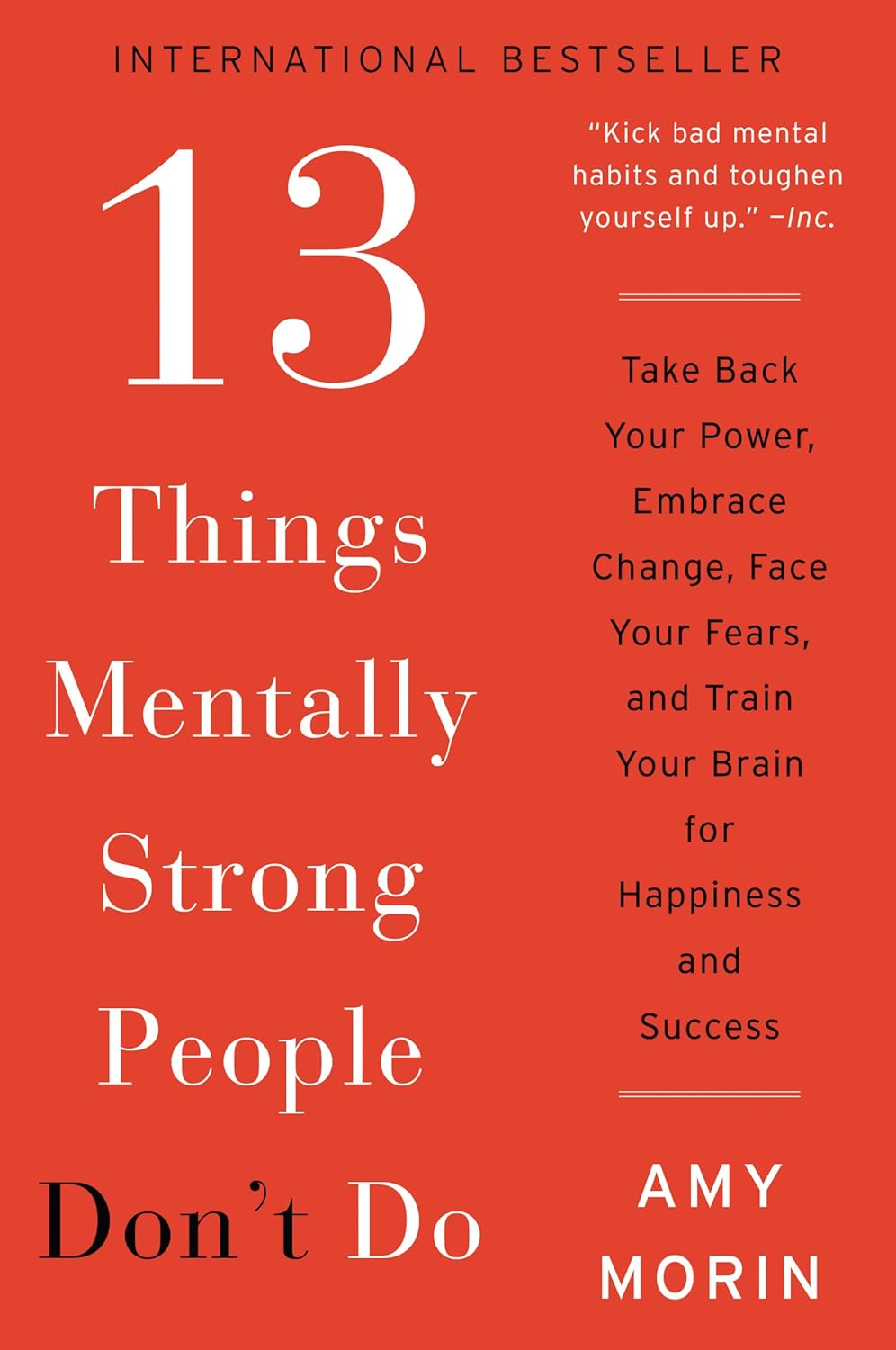 13 Things Mentally Strong People Don't Do: Take Back Your Power, Embrace Change, Face Your Fears, and Train Your Brain for Happiness and Success