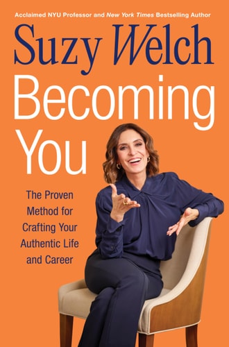 Becoming You: The Proven Method for Crafting Your Authentic Life and Career
