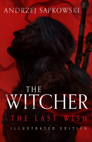 The Last Wish: Illustrated Edition (Witcher 1)