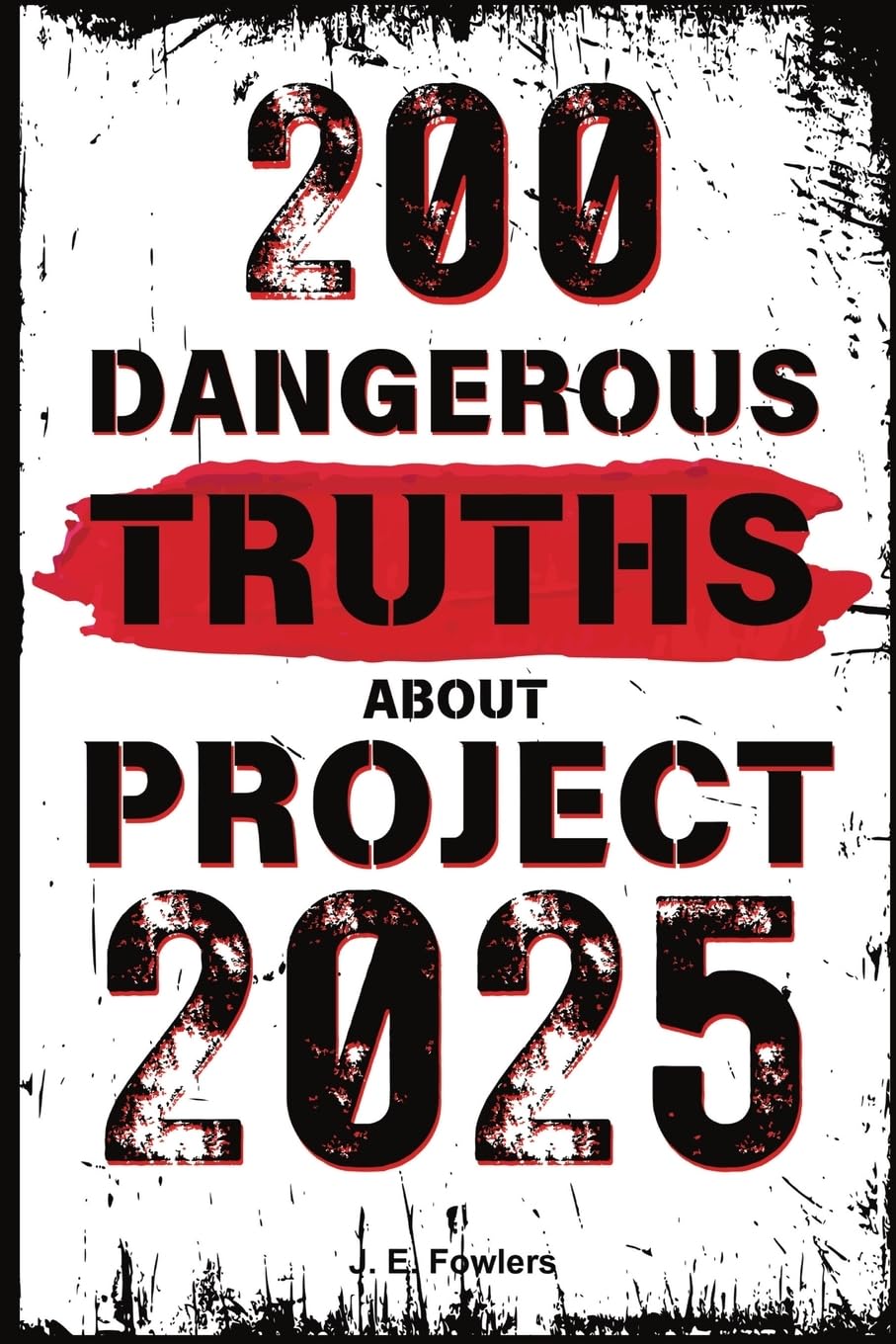 200 Dangerous Truths About Project 2025: Exposing
