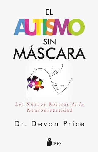 El autismo sin máscara: Los nuevos rostros de la neurodiversidad (Spanish Edition)