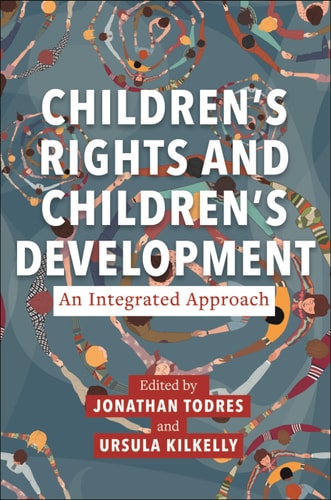 Children's Rights and Children's Development: An Integrated Approach (Families, Law, and Society 22)
