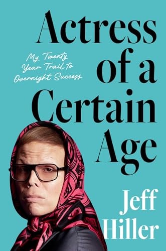 Actress of a Certain Age: My Twenty Year Trail to Overnight Success
