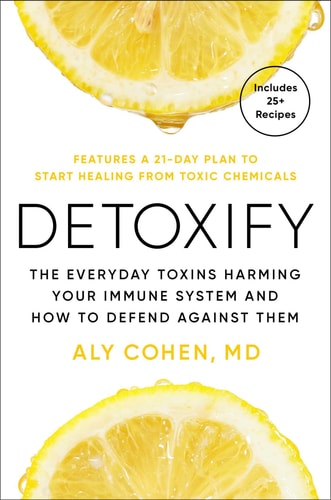 Detoxify: The Everyday Toxins Harming Your Immune System and How to Defend Against Them