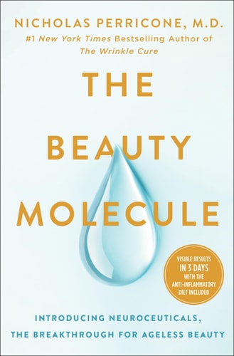 The Beauty Molecule: Introducing Neuroceuticals, the Breakthrough for Ageless Beauty