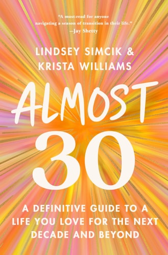 Almost 30: A Definitive Guide to a Life You Love for the Next Decade and Beyond