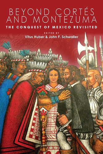 Beyond Cortés and Montezuma: The Conquest of Mexico Revisited (IMS Culture and Society)