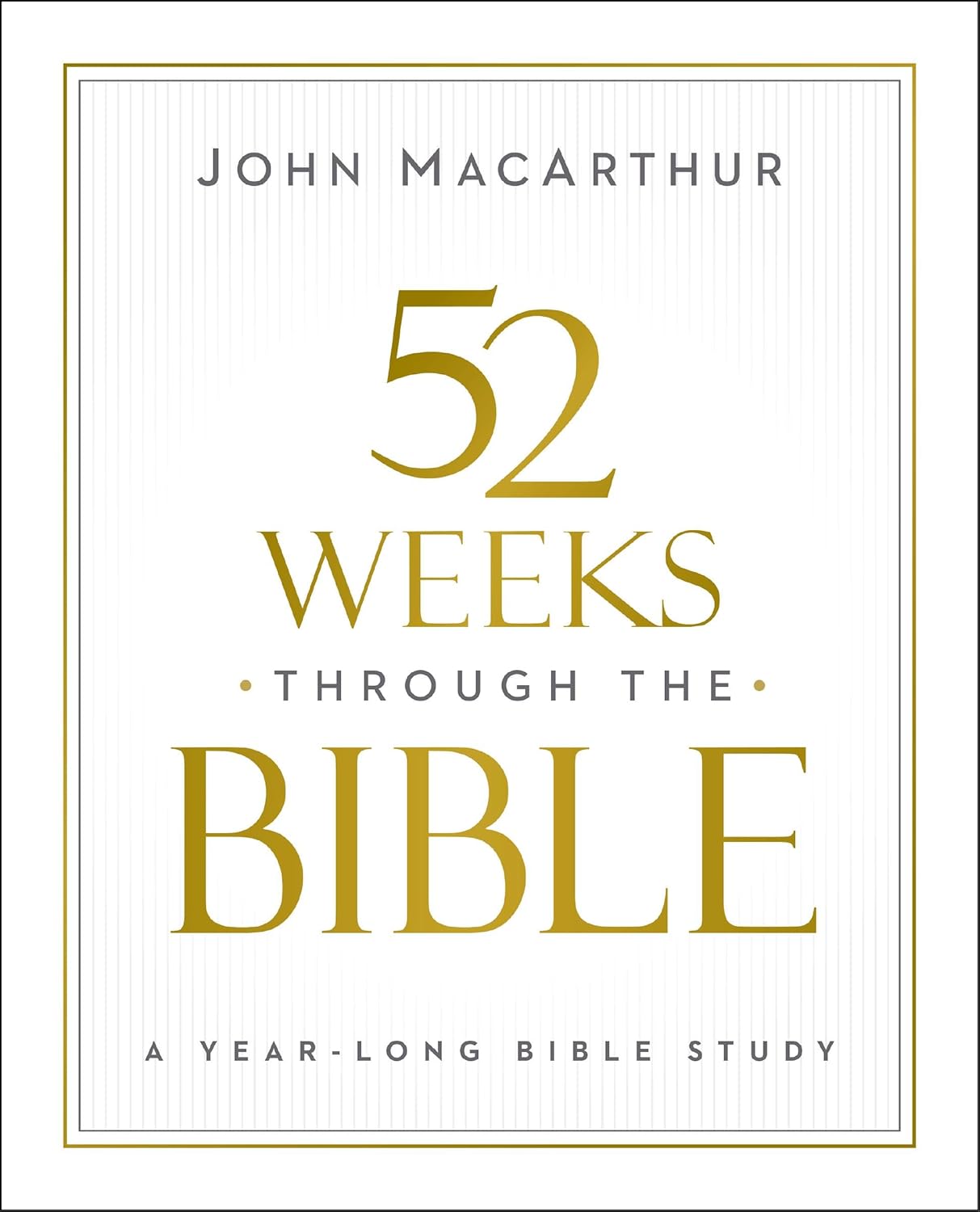 52 Weeks Through the Bible: A Year-Long Bible Study for Men and Women