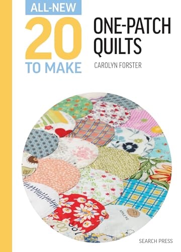 All-New Twenty To Make: One Patch Quilts (All New 20 to Make)