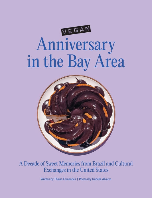 Vegan Anniversary in the Bay Area: A Decade of Sweet Memories from Brazil and Cultural Exchanges in the United States