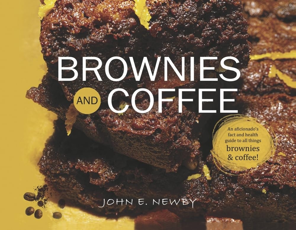 Brownies and Coffee: An aficionado's fact and health guide to all things brownies & coffee!