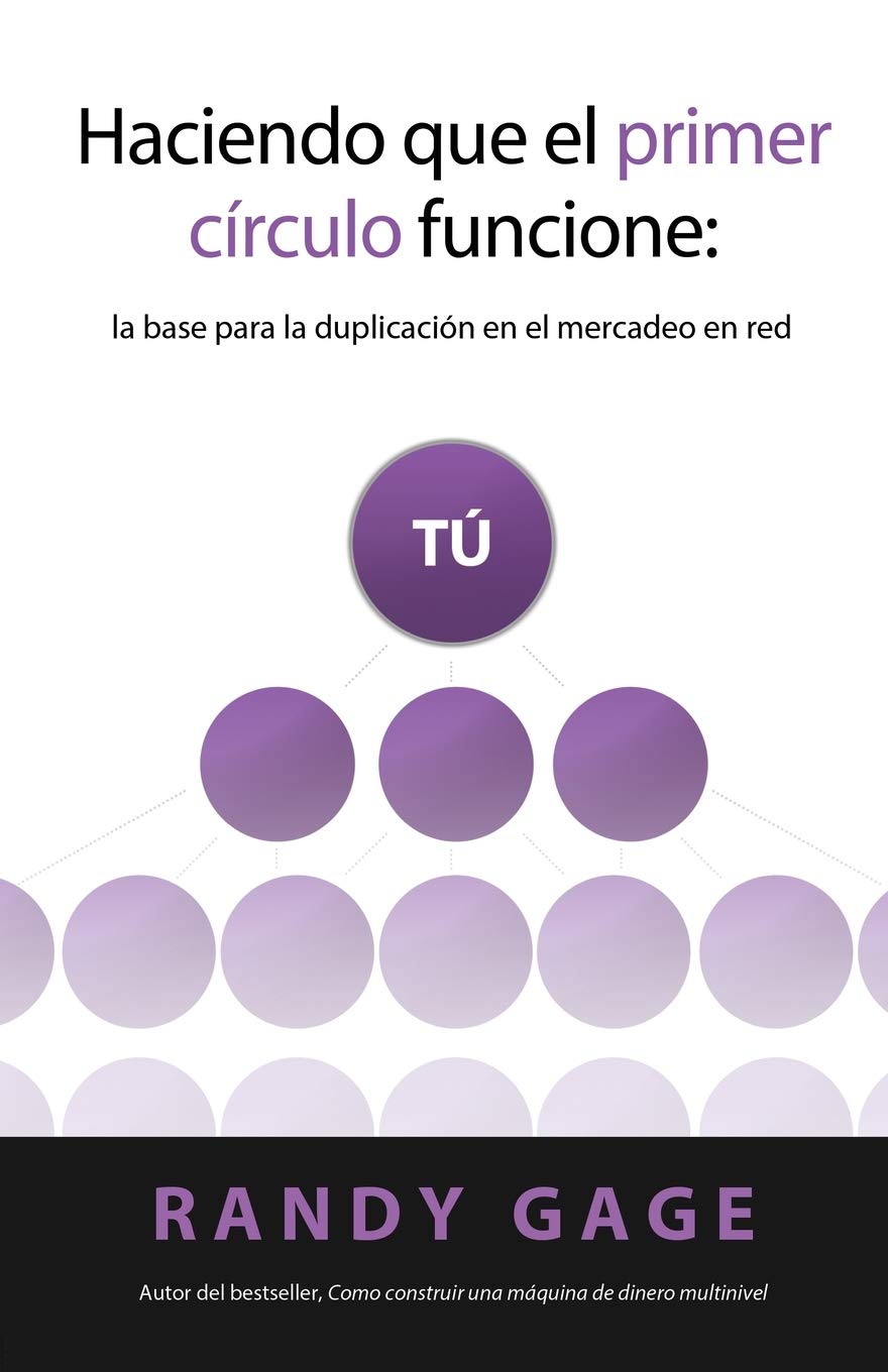 Haciendo que el primer círculo funcione: la base para la duplicación en el mercadeo en red (Spanish Edition)