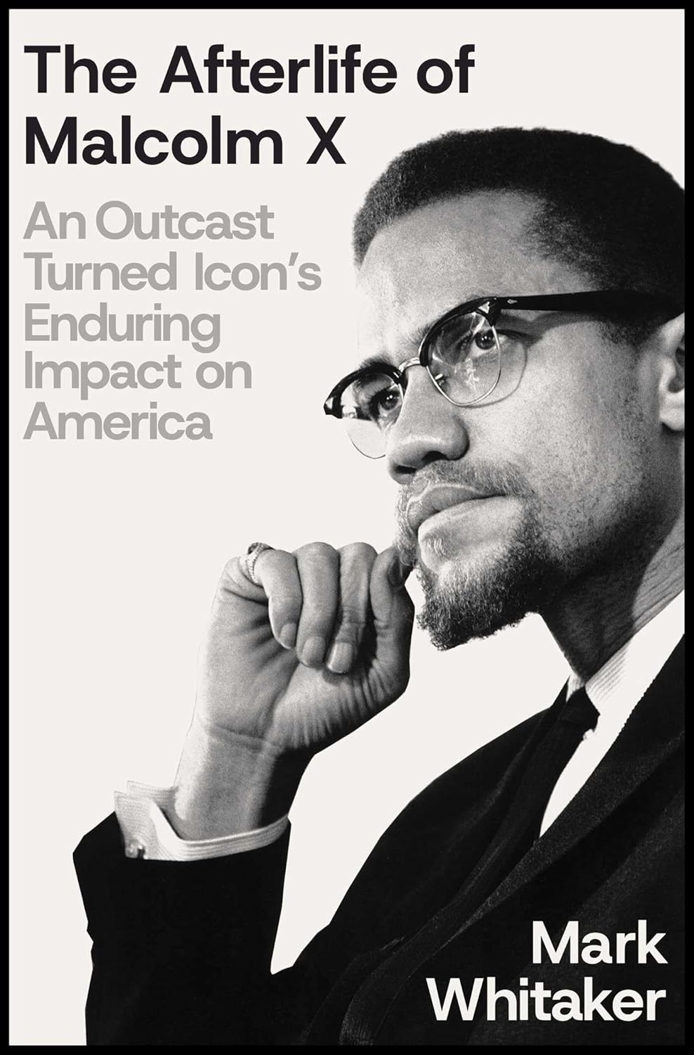 The Afterlife of Malcolm X: An Outcast Turned Icon's Enduring Impact on America
