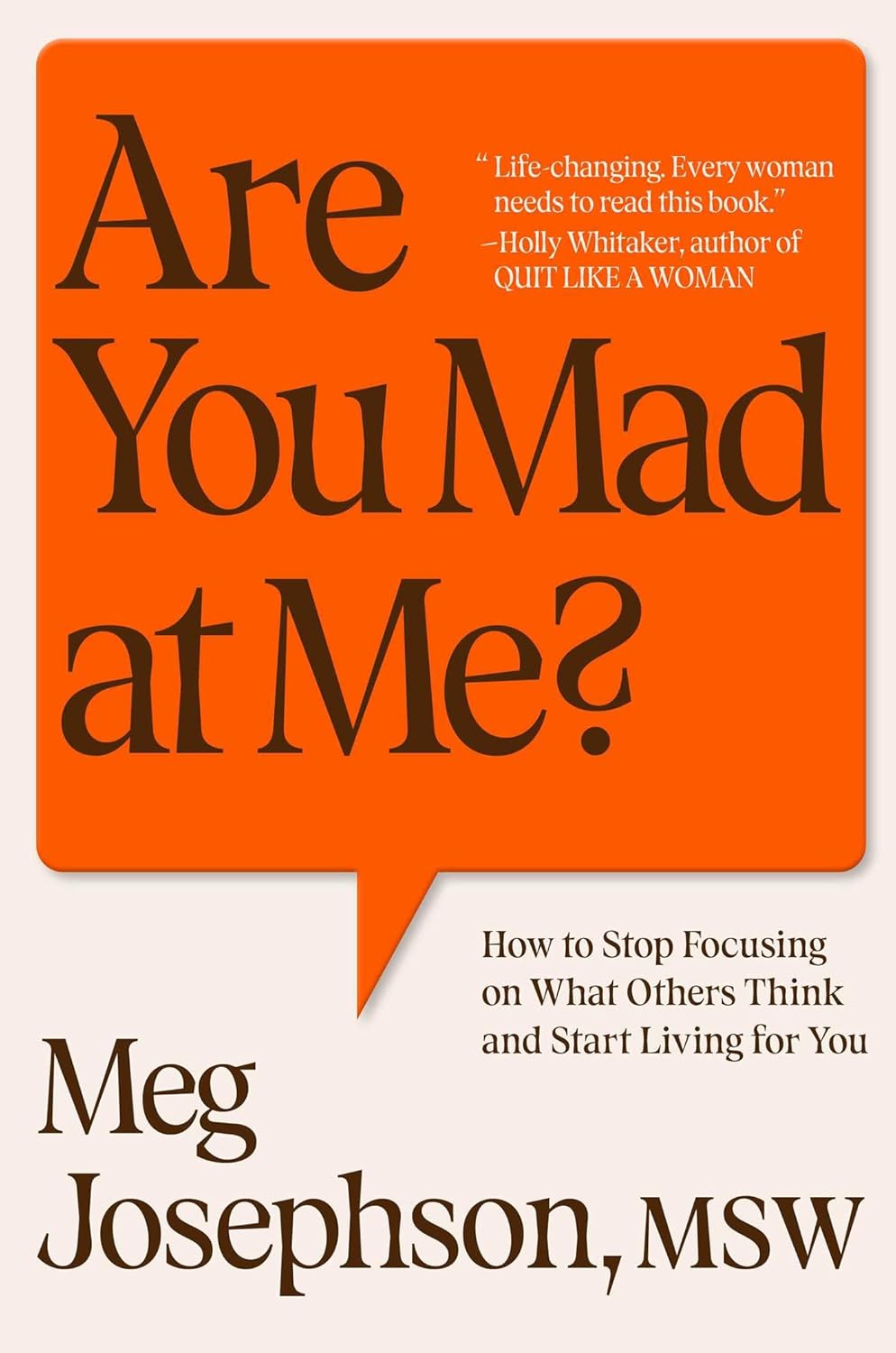 Are You Mad at Me?: How to Stop Focusing on What Others Think and Start Living for You