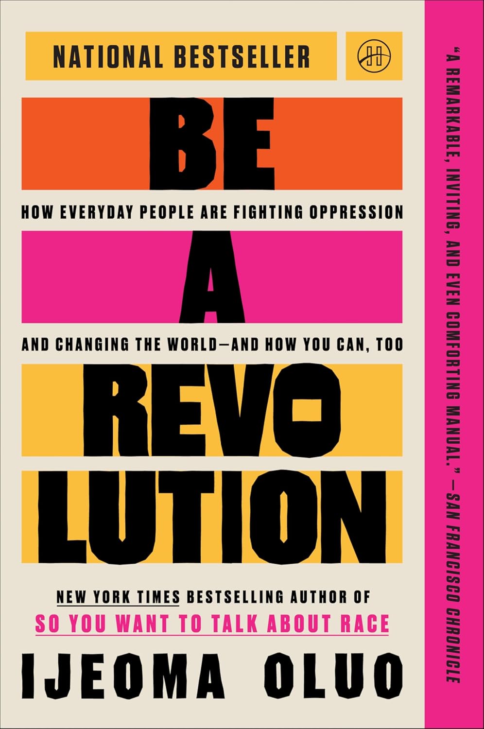 Be a Revolution: How Everyday People Are Fighting Oppression and Changing the World―and How You Can, Too