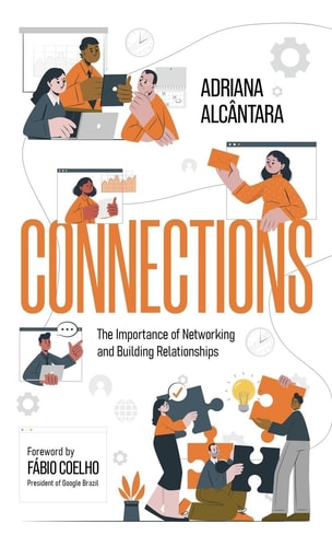 Connections: The Importance of Networking and Building Relationships