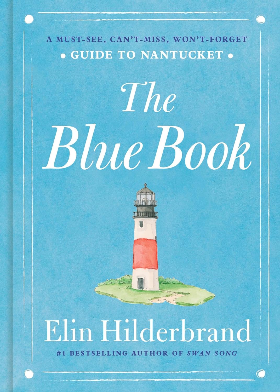 The Blue Book: A Must-See, Can't-Miss, Won't-Forget Guide to Nantucket
