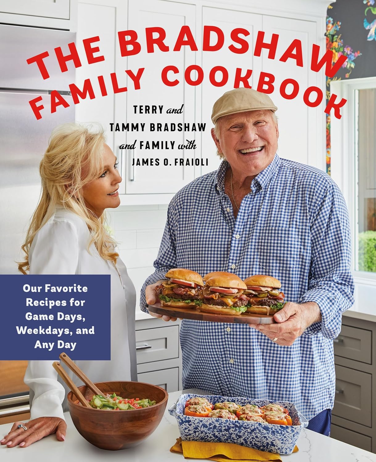 The Bradshaw Family Cookbook: Our Favorite Recipes for Game Days, Weekdays, and Any Day