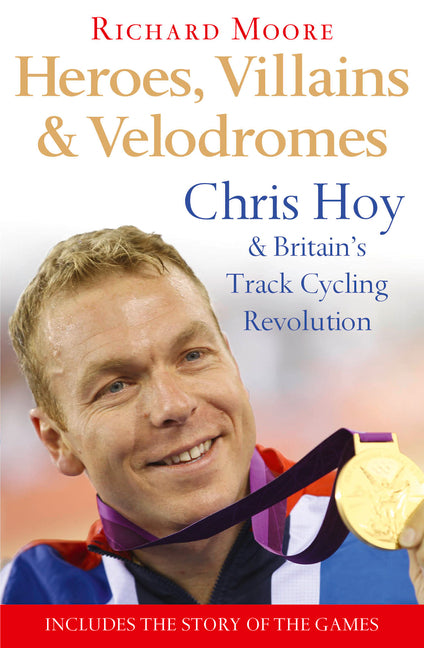 Heroes, Villains and Velodromes: Chris Hoy and Britain's Track Cycling Revolution