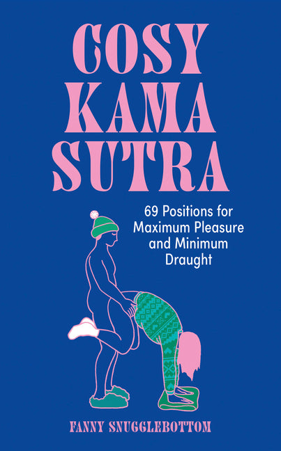 Cosy Kama Sutra: 69 Positions for Maximum Pleasure and Minimum Draught