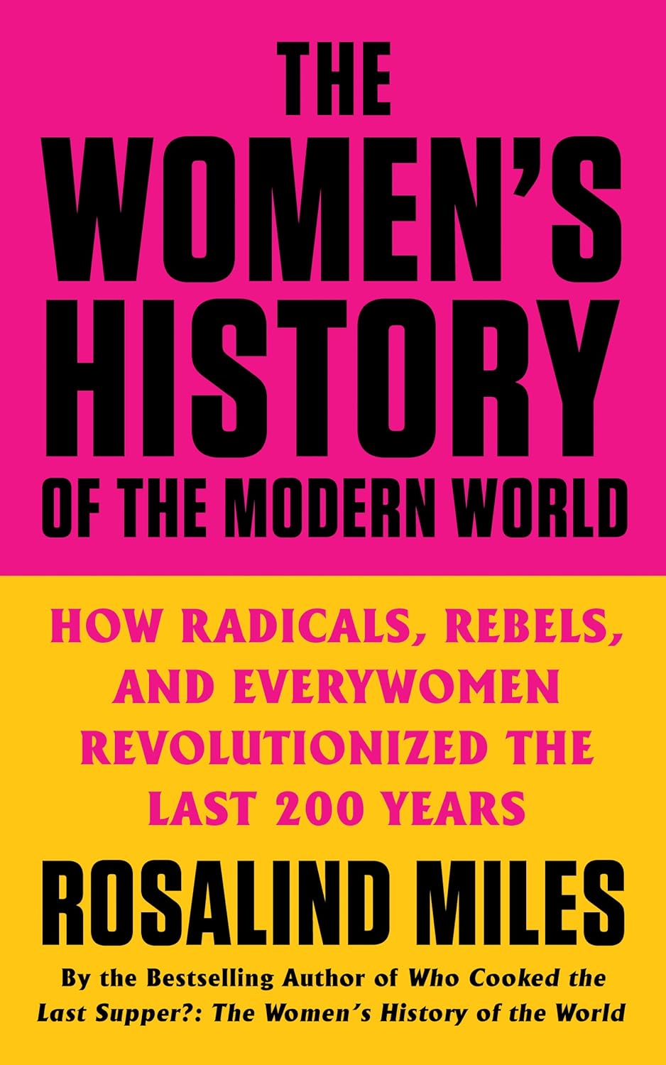 Women's History of the Modern World: How Radicals, Rebels, and Everywomen Revolutionized the Last 200 Years