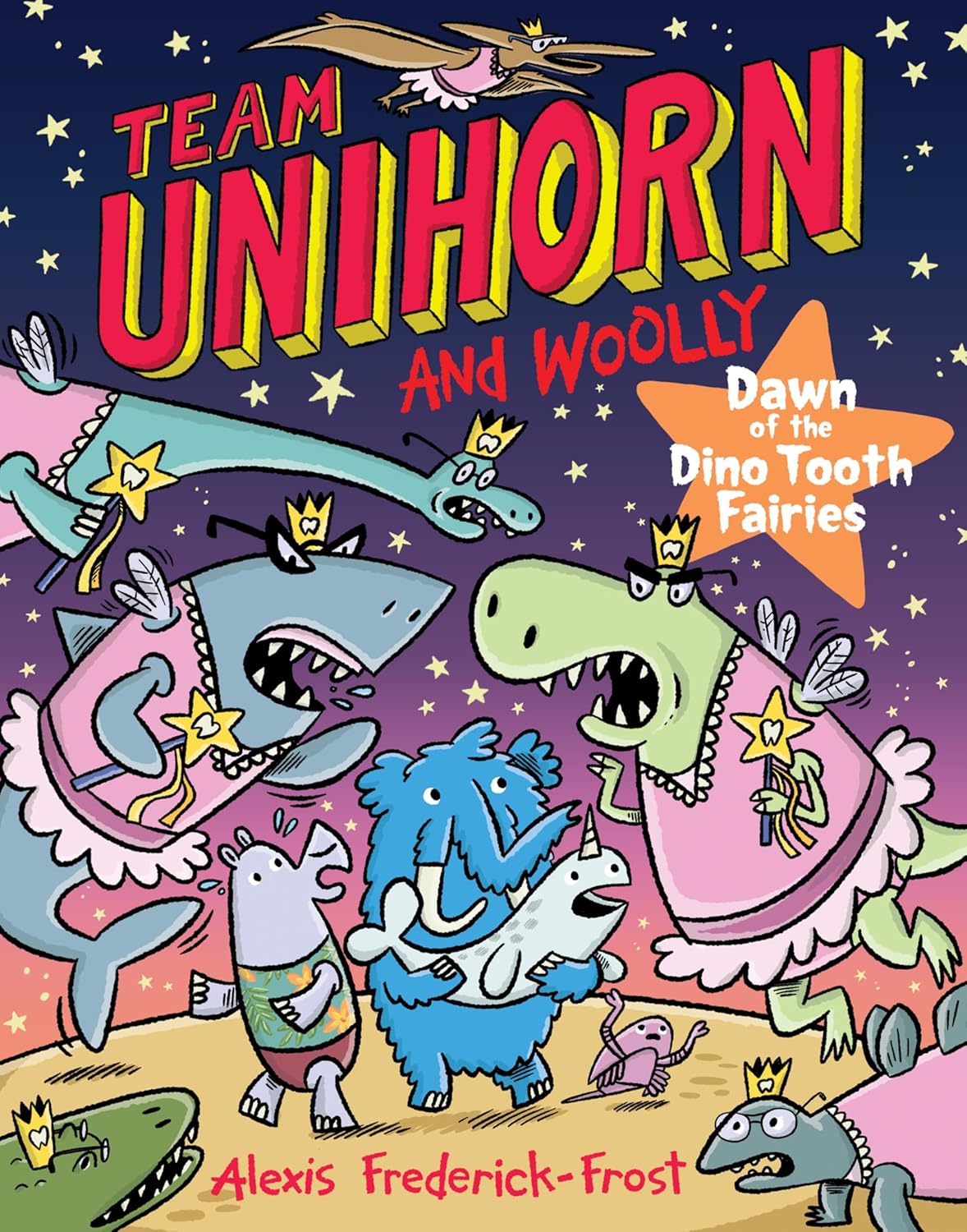 Team Unihorn and Woolly #3: Dawn of the Dino Tooth Fairies: A Graphic Novel