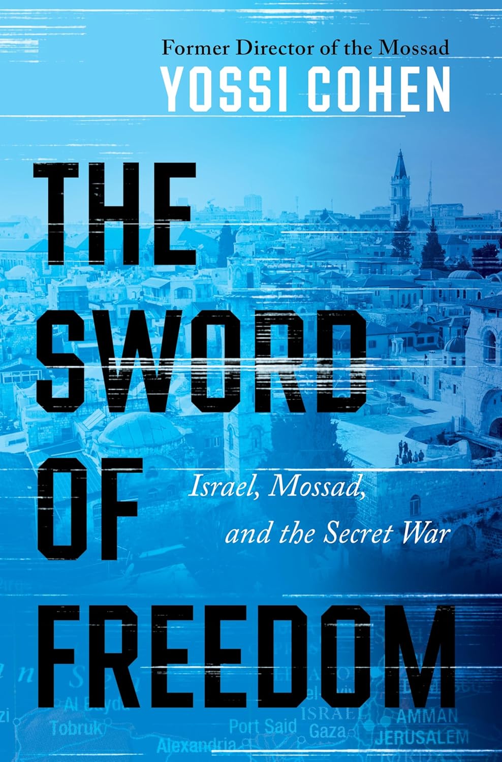 Sword of Freedom: Israel, Mossad, and the Secret War