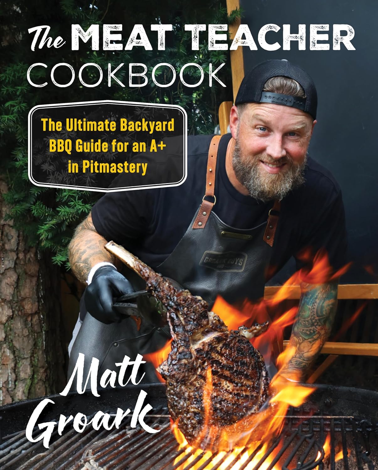 Meat Teacher Cookbook: The Ultimate Backyard BBQ Guide for an A+ in Pitmastery