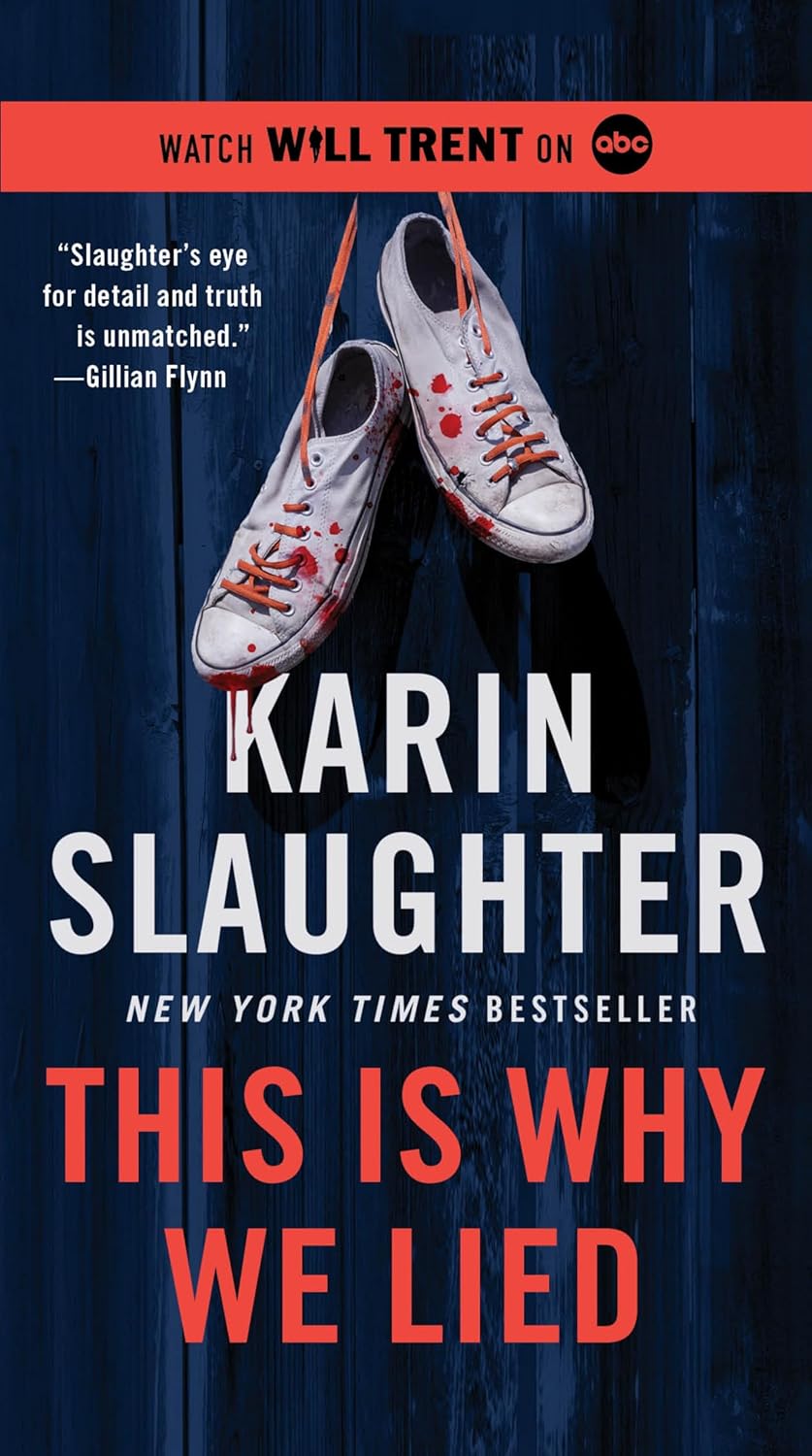 This Is Why We Lied: A Will Trent Thriller