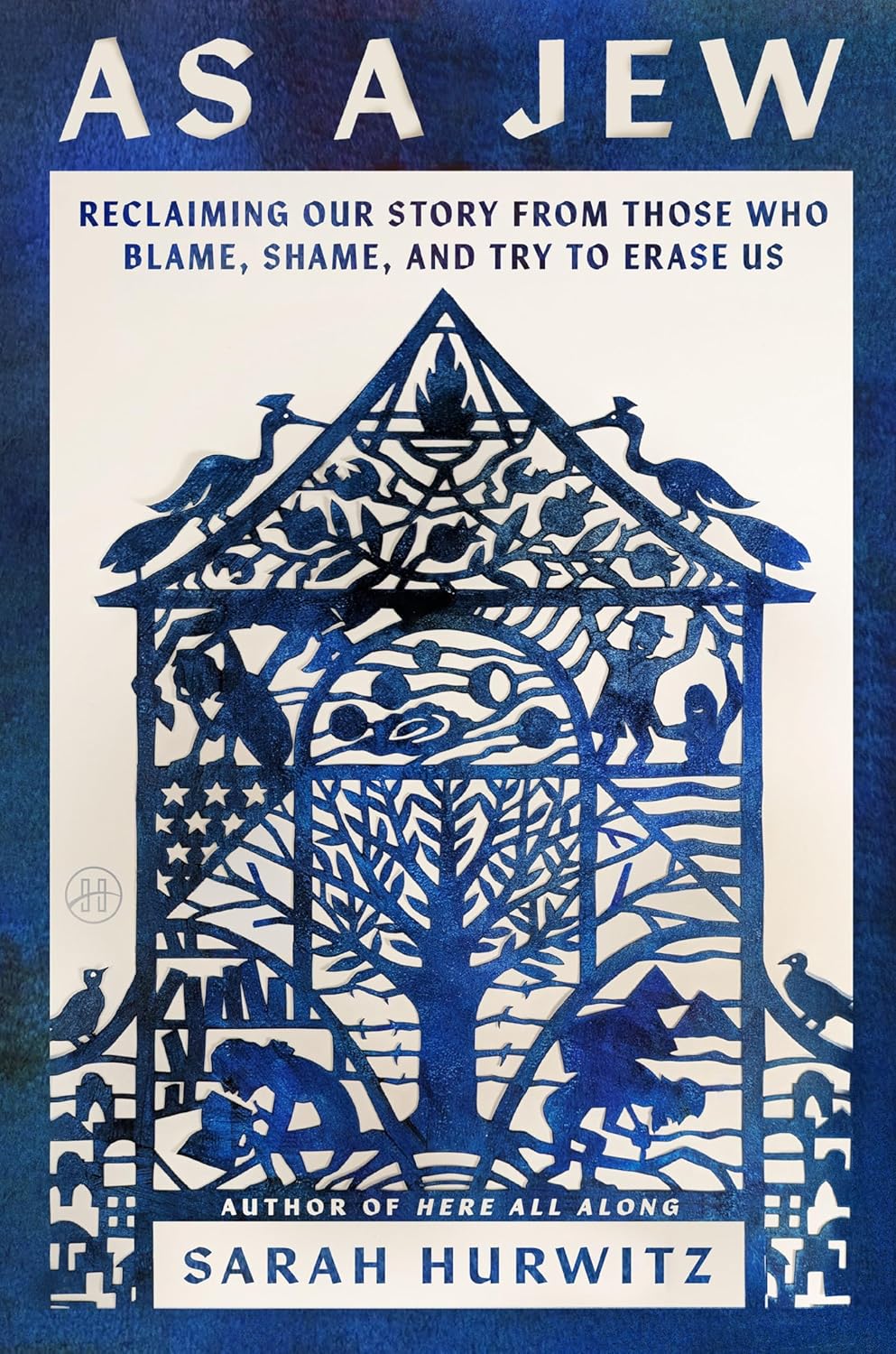 As a Jew: Reclaiming Our Story from Those Who Blame, Shame, and Try to Erase Us