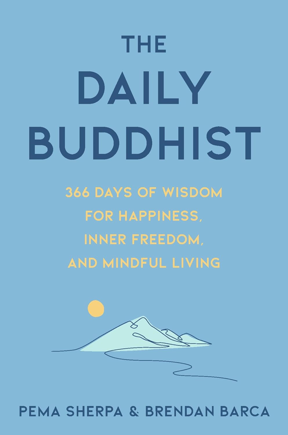 Daily Buddhist: 366 Days of Wisdom for Happiness, Inner Freedom, and Mindful Living