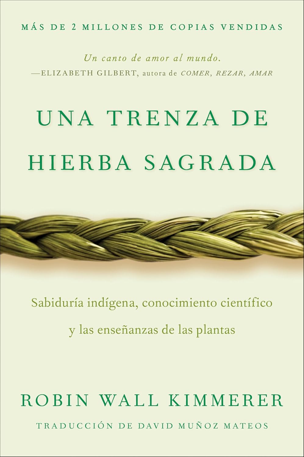 Braiding Sweetgrass / Una Trenza de Hierba Sagrada (Spanish Edition): Sabiduria Indigena, Conocimiento Cientifico Y Las Ensenanzas de Las Plantas