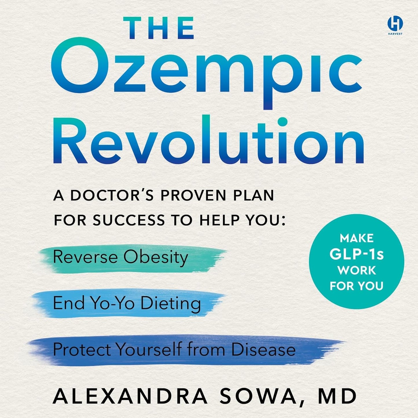 Ozempic Revolution: A Doctor's Proven Plan for Success to Help You Reverse Obesity, End Yo-Yo Dieting, and Protect Yourself from Disease