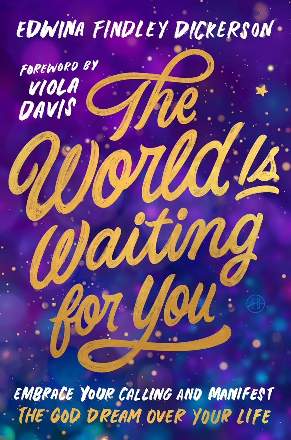 World Is Waiting for You: Embrace Your Calling and Manifest the God Dream Over Your Life