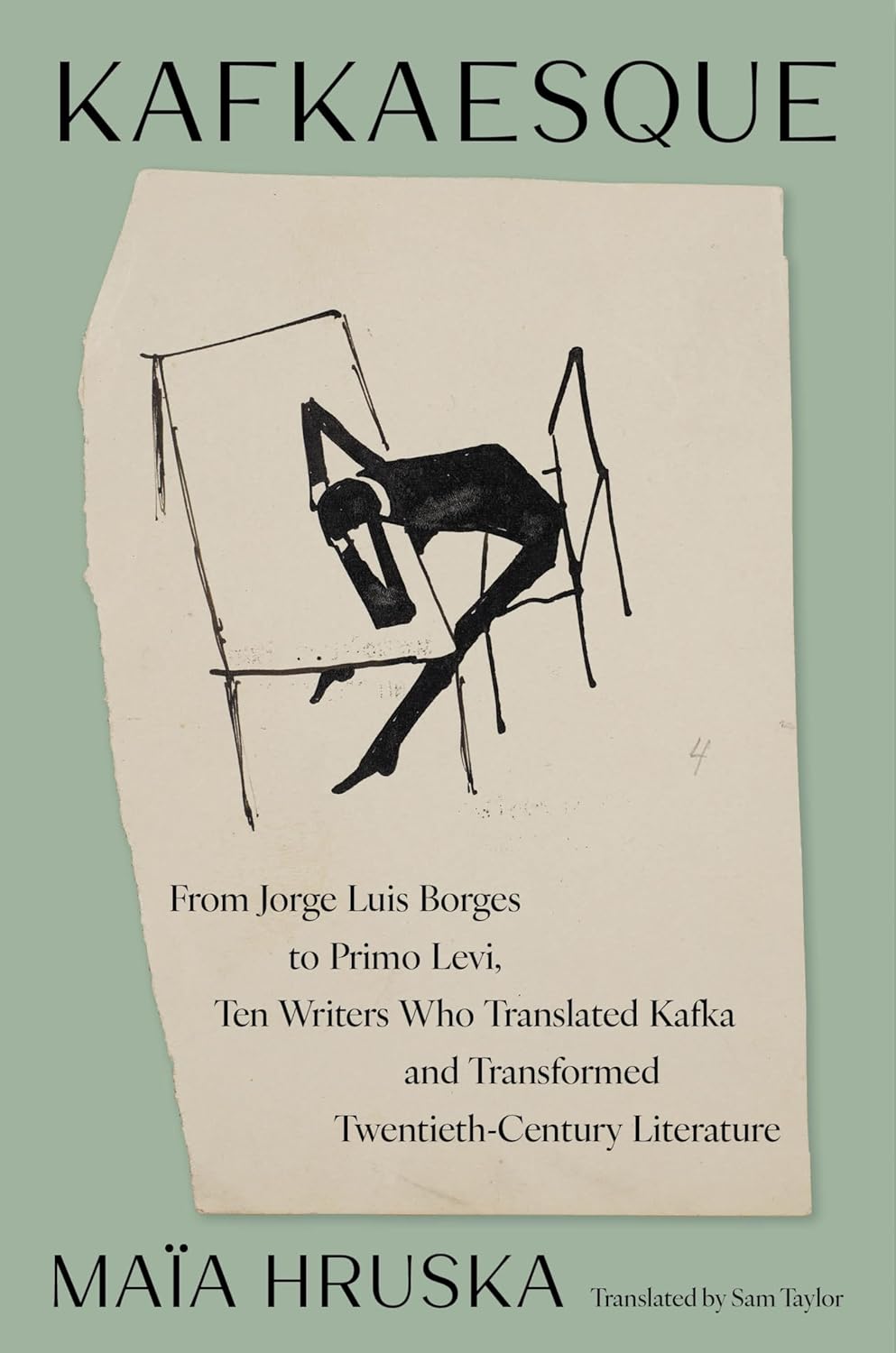 Kafkaesque: From Jorge Luis Borges to Primo Levi, Ten Writers Who Translated Kafka and Transformed Twentieth-Century Literature