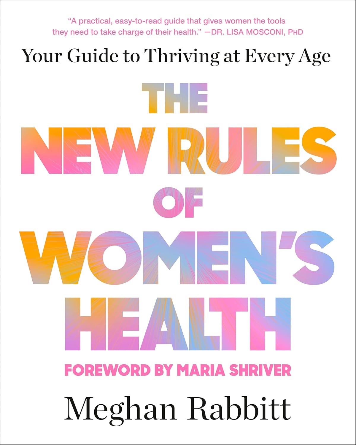 The New Rules of Women's Health: Your Guide to Thriving at Every Age