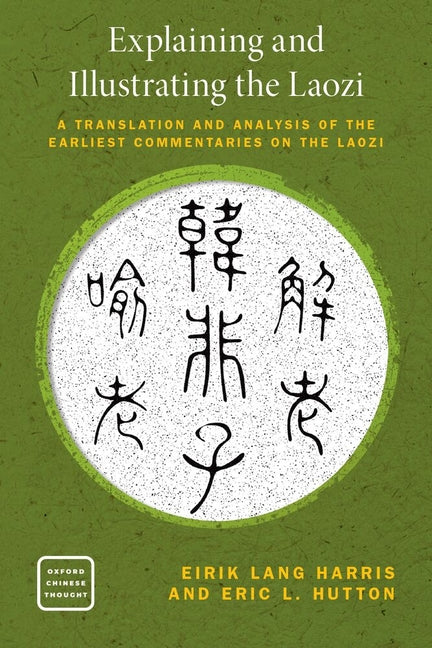 Explaining and Illustrating the Laozi: The Earliest Commentaries on the Daodejing