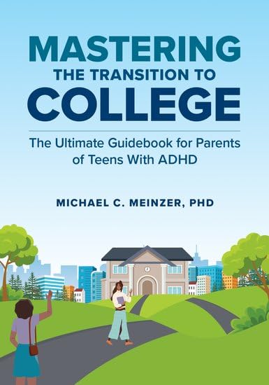 Mastering the Transition to College: The Ultimate Guidebook for Parents of Teens with ADHD