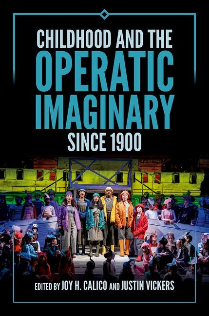 Childhood and the Operatic Imaginary Since 1900