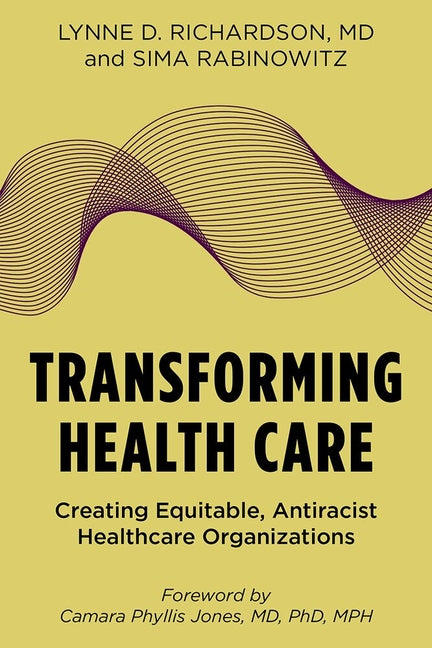 Transforming Health Care: Creating Equitable, Antiracist Healthcare Organizations