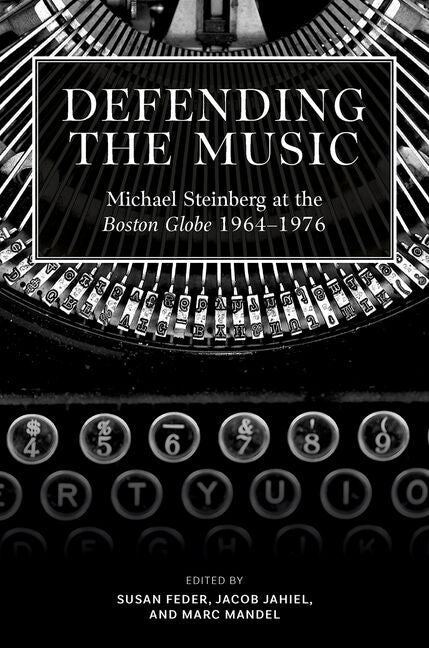 Defending the Music: Michael Steinberg at the Boston Globe, 1964-1976