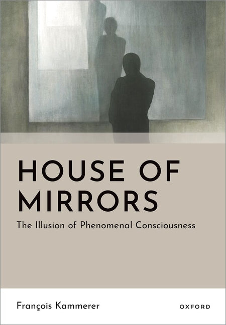 House of Mirrors: The Illusion of Phenomenal Consciousness