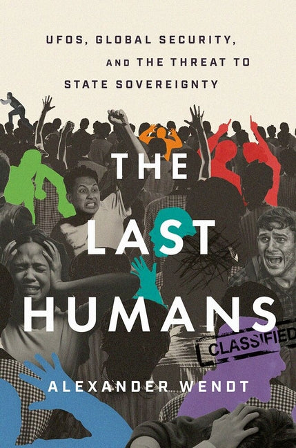 The Last Humans: Ufos, Global Security, and the Threat to State Sovereignty