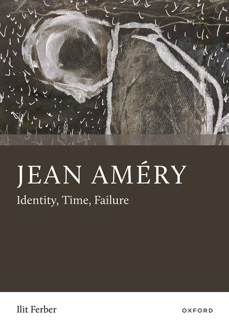 Jean Amery: Identity, Time, Failure