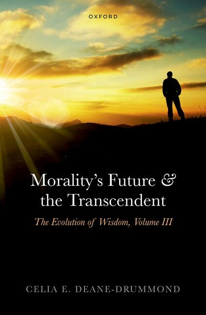 Morality's Future and the Transcendent: The Evolution of Wisdom, Volume III
