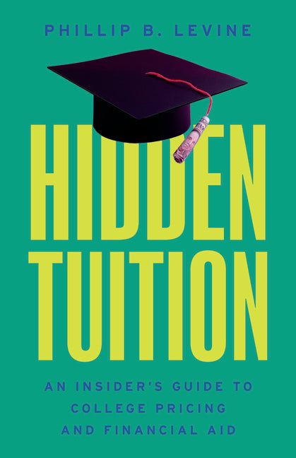 Hidden Tuition: An Insider's Guide to College Pricing and Financial Aid
