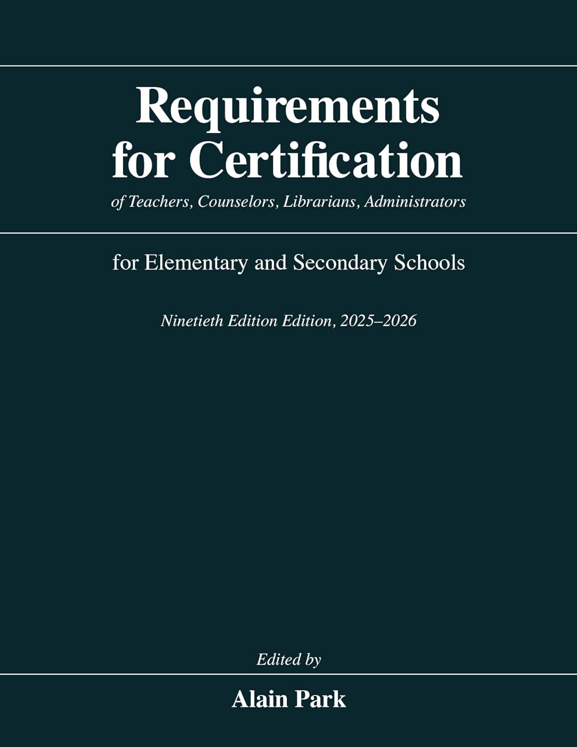 Requirements for Certification of Teachers, Counselors, Librarians, Administrators for Elementary and Secondary Schools, Ninetieth Edition, 2025-2026